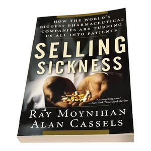 Selling Sickness Moynihan Cassels Nation Books Health Politics Black PB USA